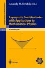 Asymptotic Combinatorics with Applications to Mathematical Physics : A European Mathematical Summer School Held at the Euler Institute, St. Petersburg, Russia, July 9-20, 2001 - Book