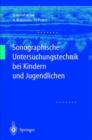 Sonographische Untersuchungstechnik Bei Kindern Und Jugendlichen - Book