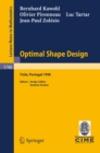 Optimal Shape Design : Lectures given at the Joint C.I.M./C.I.M.E. Summer School held in Troia (Portugal), June 1-6, 1998 - eBook