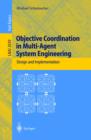 Objective Coordination in Multi-Agent System Engineering : Design and Implementation - eBook