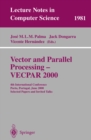 Vector and Parallel Processing - VECPAR 2000 : 4th International Conference, Porto, Portugal, June 21-23, 2000, Selected Papers and Invited Talks - eBook