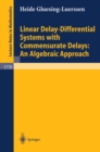 Linear Delay-Differential Systems with Commensurate Delays: An Algebraic Approach - eBook
