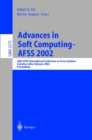 Advances in Soft Computing - AFSS 2002 : 2002 AFSS International Conference on Fuzzy Systems. Calcutta, India, February 3-6, 2002. Proceedings - eBook