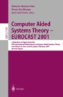 Computer Aided Systems Theory - EUROCAST 2001 : A Selection of Papers from the 8th International Workshop on Computer Aided Systems Theory, Las Palmas de Gran Canaria, Spain, February 19-23, 2001. Rev - eBook