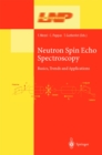 Neutron Spin Echo Spectroscopy : Basics, Trends and Applications - eBook