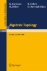 Algebraic Topology : Proceedings of an International Conference held in Arcata, California, July 27 - August 2, 1986 - eBook