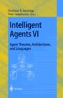 Intelligent Agents VI. Agent Theories, Architectures, and Languages : 6th International Workshop, ATAL'99 Orlando, Florida, USA, July 15-17, 1999 Proceedings - eBook