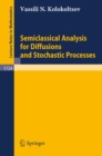 Semiclassical Analysis for Diffusions and Stochastic Processes - eBook