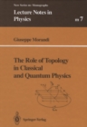 The Role of Topology in Classical and Quantum Physics - eBook