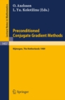 Preconditioned Conjugate Gradient Methods : Proceedings of a Conference held in Nijmegen, The Netherlands, June 19-21, 1989 - eBook