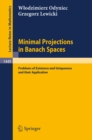 Minimal Projections in Banach Spaces : Problems of Existence and Uniqueness and their Application - eBook