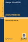 Inverse Problems : Lectures Given at the 1st 1986 Session of the Centro Internazionale Matematico Estivo (C.I.M.E.) Held at Montecatini Terme, Italy, May 28-June 5, 1986 - eBook