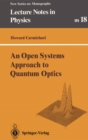 An Open Systems Approach to Quantum Optics : Lectures Presented at the Universite Libre de Bruxelles, October 28 to November 4, 1991 - eBook
