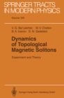 Dynamics of Topological Magnetic Solitons : Experiment and Theory - eBook