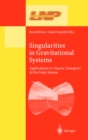 Singularities in Gravitational Systems : Applications to Chaotic Transport in the Solar System - eBook