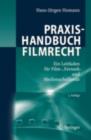 Praxishandbuch Filmrecht : Ein Leitfaden fur Film-, Fernseh- und Medienschaffende - eBook