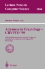 Advances in Cryptology - CRYPTO '99 : 19th Annual International Cryptology Conference, Santa Barbara, California, USA, August 15-19, 1999 Proceedings - eBook