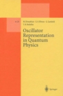 Oscillator Representation in Quantum Physics - eBook