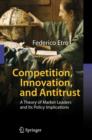 Competition, Innovation, and Antitrust : A Theory of Market Leaders and Its Policy Implications - Book