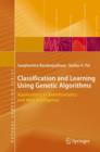 Classification and Learning Using Genetic Algorithms : Applications in Bioinformatics and Web Intelligence - Book