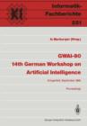 GWAI-90 14th German Workshop on Artificial Intelligence : Eringerfeld, 10.-14. September 1990 Proceedings - Book