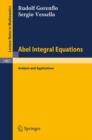 Abel Integral Equations : Analysis and Applications - Book