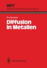 Diffusion in Metallen : Grundlagen, Theorie, Vorgange in Reinmetallen Und Legierungen - Book