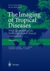 The Imaging of Tropical Diseases : With Epidemiological, Pathological and Clinical Correlation v. 1 - Book