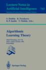 Algorithmic Learning Theory - Alt '92 : Third Workshop, Alt '92, Tokyo, Japan, October 20-22, 1992. Proceedings 3rd Workshop, ALT '92, Tokyo, Japan, October 20-22, 1992 - Proceedings - Book