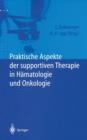 Praktische Aspekte Der Supportiven Therapie in Hamatologie Und Onkologie - Book