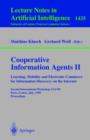 Cooperative Information Agents - Learning, Mobility and Electronic Commerce for Information Discovery on the Internet : Second International Workshop, CIA'98, Paris, France, July 4-7, 1998, Proceeding - Book