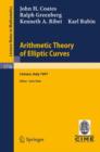 Arithmetic Theory of Elliptic Curves : Lectures given at the 3rd Session of the Centro Internazionale Matematico Estivo (C.I.M.E.)held in Cetaro, Italy, July 12-19, 1997 - Book