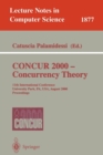 Concur 2000. Concurrency Theory : 11th International Conference, University Park, PA, USA, August 22-25, 2000 Proceedings - Book