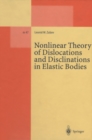 Nonlinear Theory of Dislocations and Disclinations in Elastic Bodies - eBook