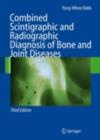 Combined Scintigraphic and Radiographic Diagnosis of Bone and Joint Diseases - eBook