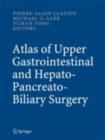 Atlas of Upper Gastrointestinal and Hepato-Pancreato-Biliary Surgery - eBook