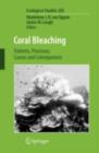 Coral Bleaching : Patterns, Processes, Causes and Consequences - eBook