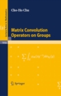 Matrix Convolution Operators on Groups - eBook