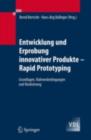 Entwicklung und Erprobung innovativer Produkte - Rapid Prototyping : Grundlagen, Rahmenbedingungen und Realisierung - eBook