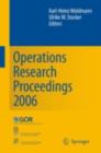 Operations Research Proceedings 2006 : Selected Papers of the Annual International Conference of the German Operations Research Society (GOR), Jointly Organized with the Austrian Society of Operations - eBook