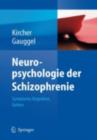 Neuropsychologie der Schizophrenie : Symptome, Kognition, Gehirn - eBook