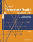Theoretische Physik 4 : Quantisierte Felder. Von den Symmetrien zur Quantenelektrodynamik - eBook