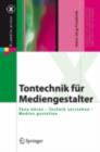 Tontechnik fur Mediengestalter : Tone horen - Technik verstehen - Medien gestalten - eBook