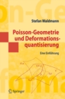 Poisson-Geometrie und Deformationsquantisierung : Eine Einfuhrung - eBook