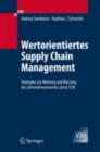 Wertorientiertes Supply Chain Management : Strategien zur Mehrung und Messung des Unternehmenswertes durch SCM - eBook