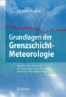 Grundlagen der Grenzschicht-Meteorologie : Einfuhrung in die Physik der Atmospharischen Grenzschicht und in die Mikrometeorologie - eBook