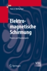 Elektromagnetische Schirmung : Theorie und Praxisbeispiele - eBook