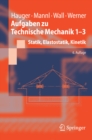 Aufgaben zu Technische Mechanik 1-3 : Statik, Elastostatik, Kinetik - eBook