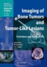 Imaging of Bone Tumors and Tumor-Like Lesions : Techniques and Applications - eBook