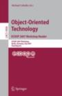 Object-Oriented Technology. ECOOP 2007 Workshop Reader : ECOOP 2007 Workshops, Berlin, Germany, July 30-31, 2007, Final Reports - eBook